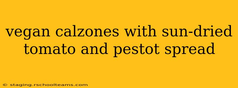 vegan calzones with sun-dried tomato and pestot spread