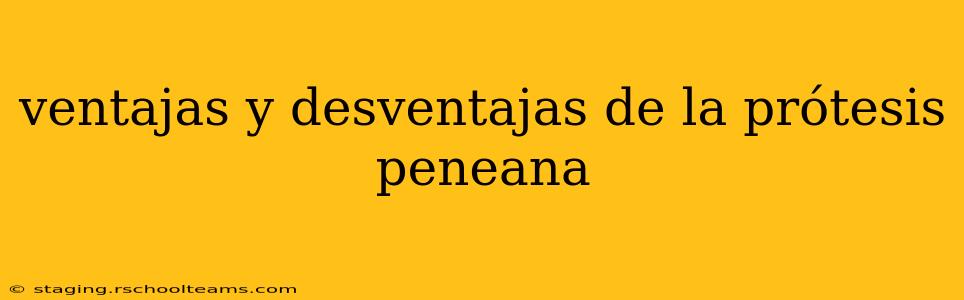 ventajas y desventajas de la prótesis peneana