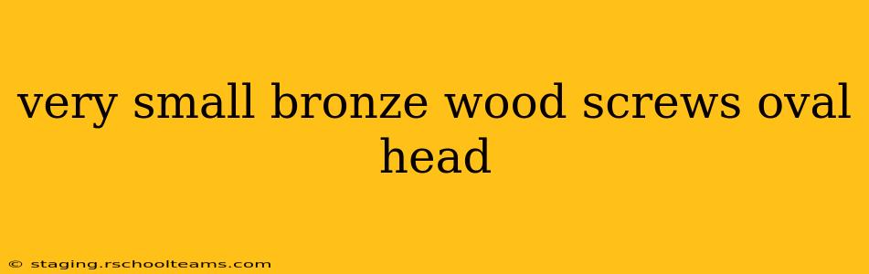 very small bronze wood screws oval head