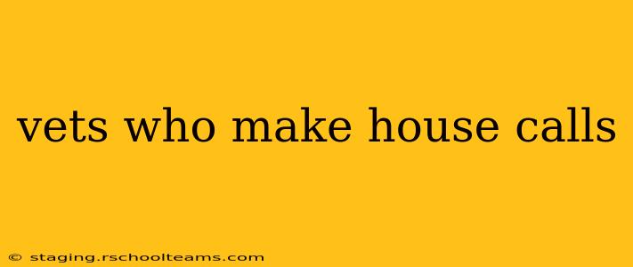 vets who make house calls