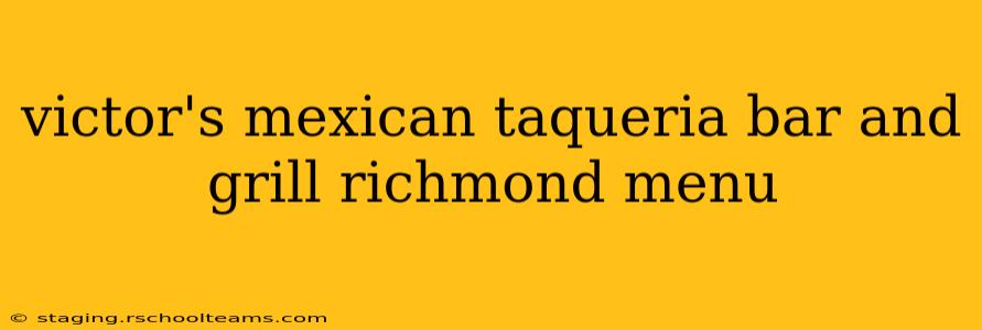 victor's mexican taqueria bar and grill richmond menu