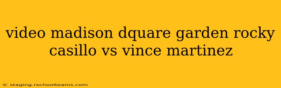 video madison dquare garden rocky casillo vs vince martinez