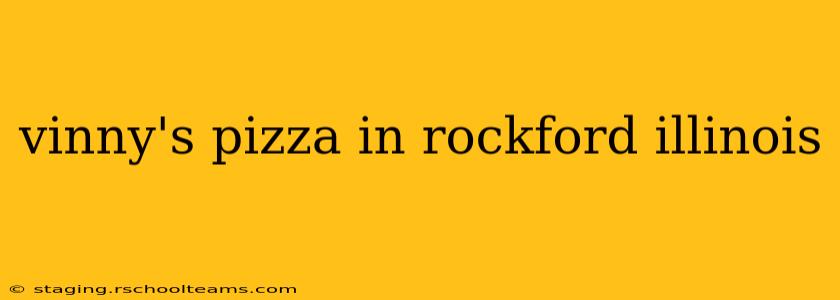 vinny's pizza in rockford illinois