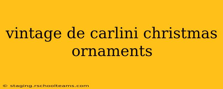 vintage de carlini christmas ornaments