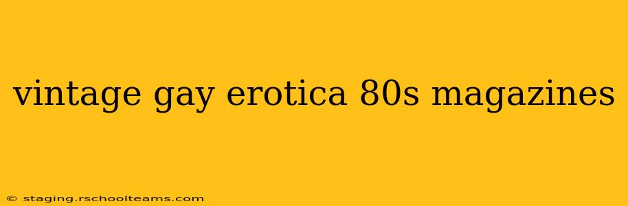 vintage gay erotica 80s magazines