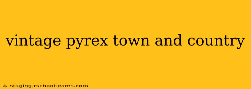vintage pyrex town and country