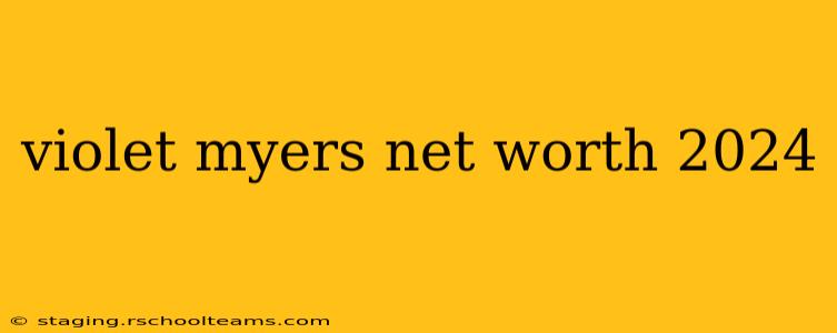 violet myers net worth 2024