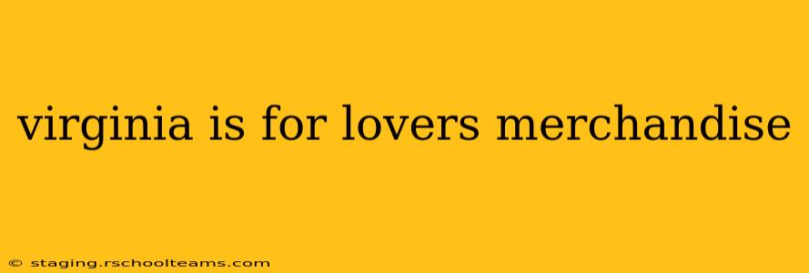 virginia is for lovers merchandise