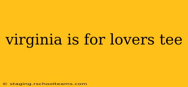 virginia is for lovers tee