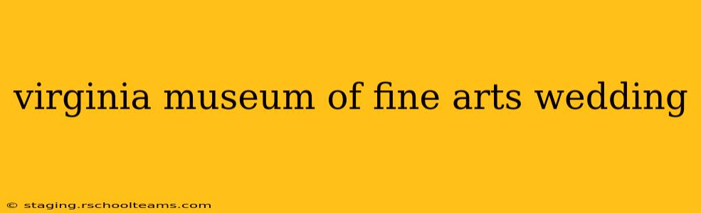 virginia museum of fine arts wedding