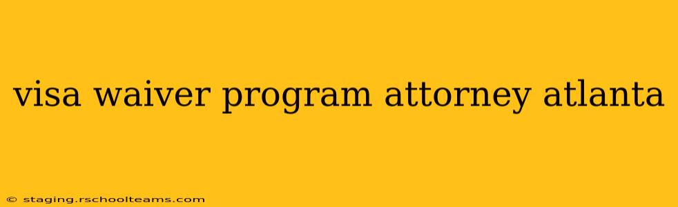 visa waiver program attorney atlanta