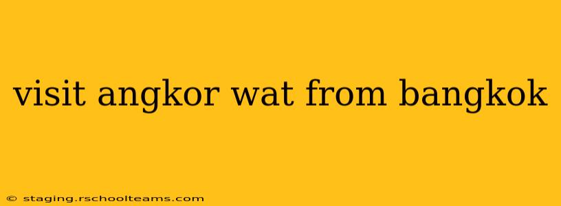 visit angkor wat from bangkok