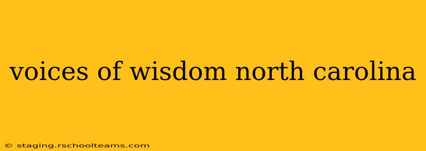 voices of wisdom north carolina