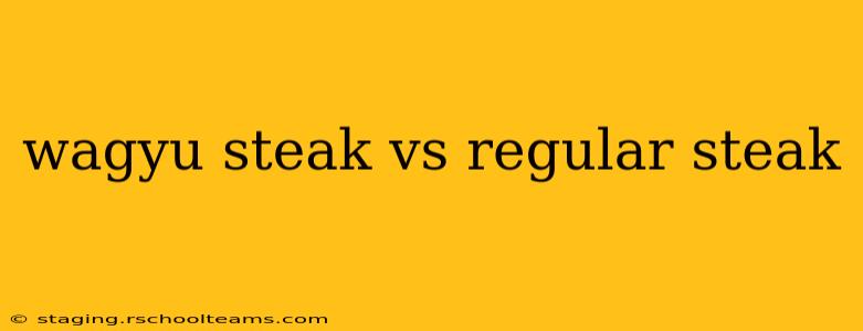 wagyu steak vs regular steak
