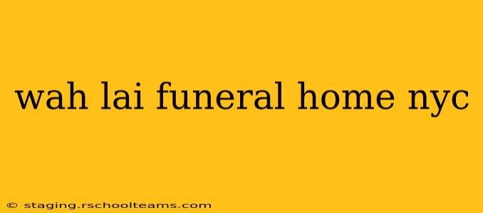 wah lai funeral home nyc