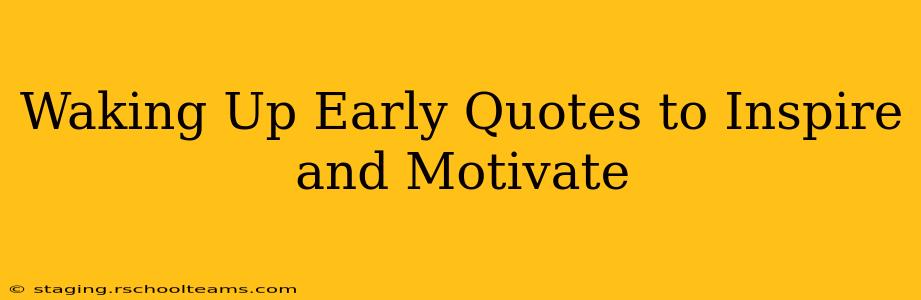 Waking Up Early Quotes to Inspire and Motivate