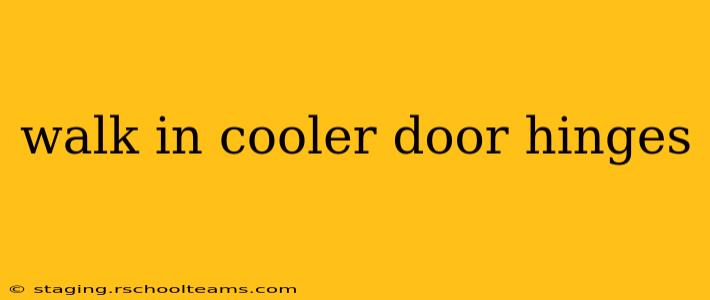 walk in cooler door hinges