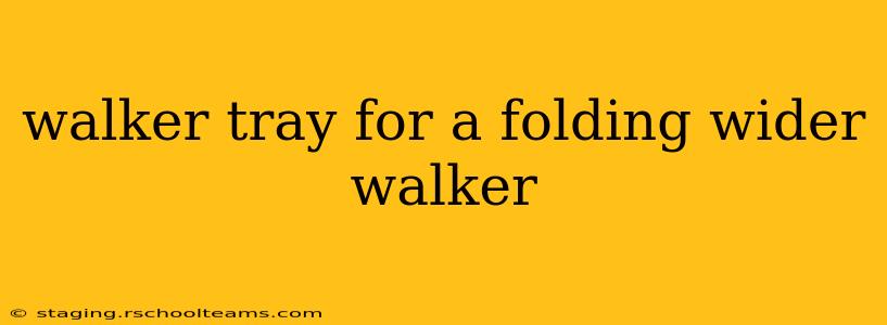 walker tray for a folding wider walker