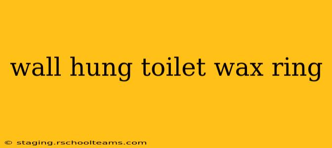 wall hung toilet wax ring