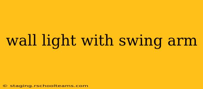wall light with swing arm