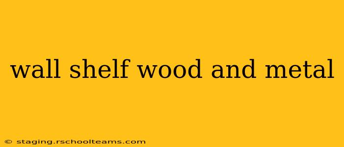 wall shelf wood and metal