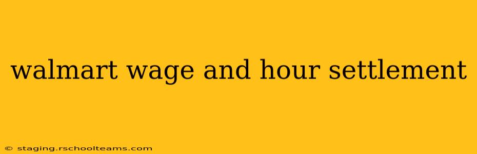 walmart wage and hour settlement