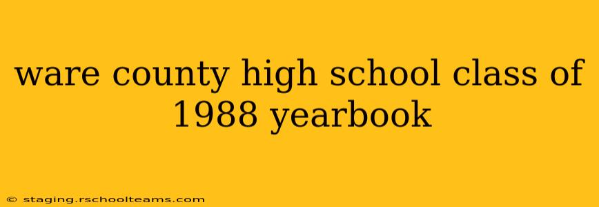 ware county high school class of 1988 yearbook