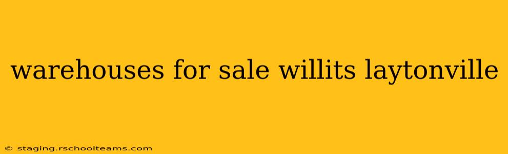 warehouses for sale willits laytonville