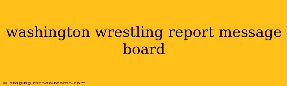 washington wrestling report message board