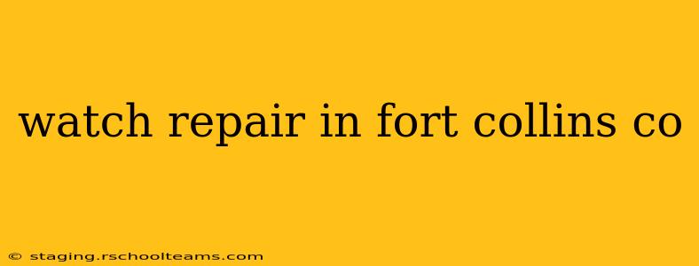 watch repair in fort collins co