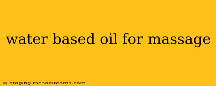 water based oil for massage