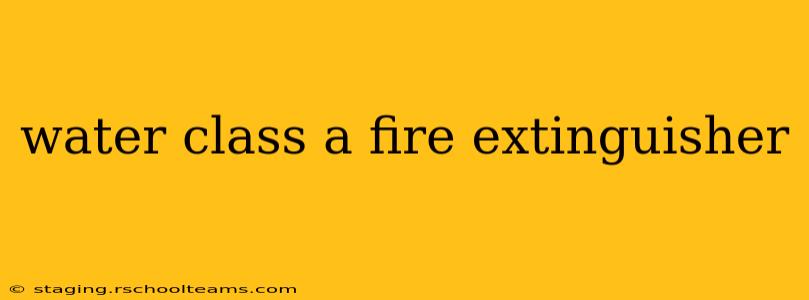 water class a fire extinguisher