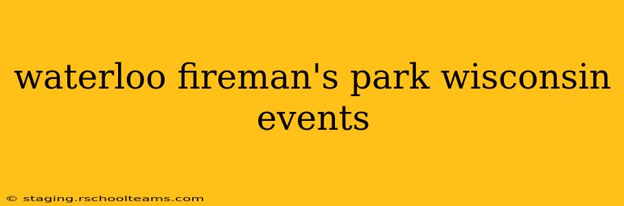 waterloo fireman's park wisconsin events