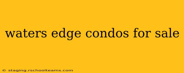 waters edge condos for sale