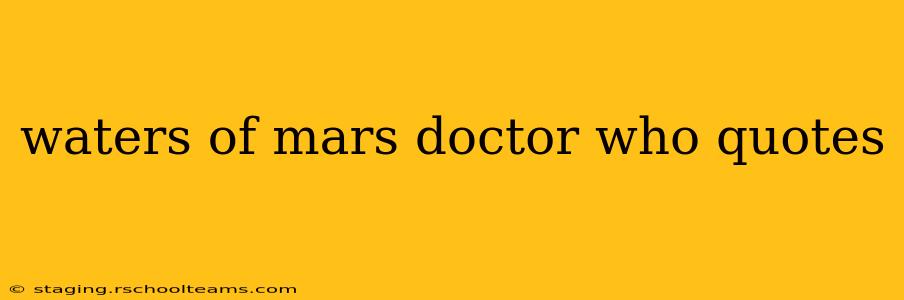 waters of mars doctor who quotes