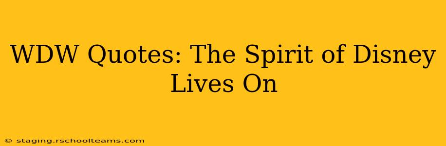 WDW Quotes: The Spirit of Disney Lives On