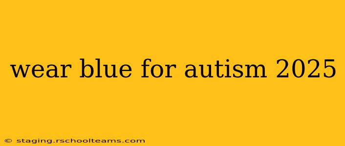 wear blue for autism 2025