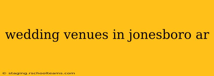 wedding venues in jonesboro ar