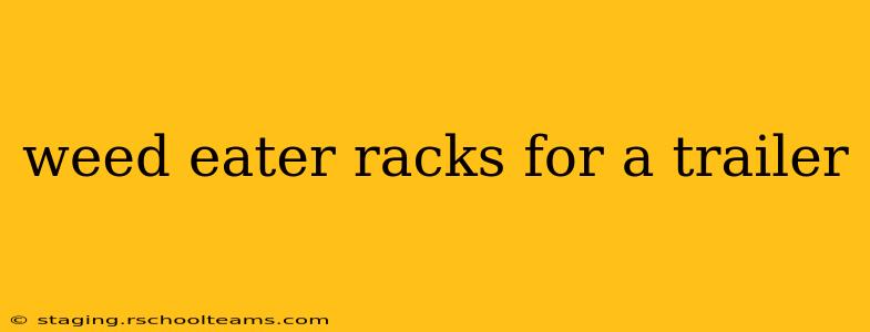 weed eater racks for a trailer