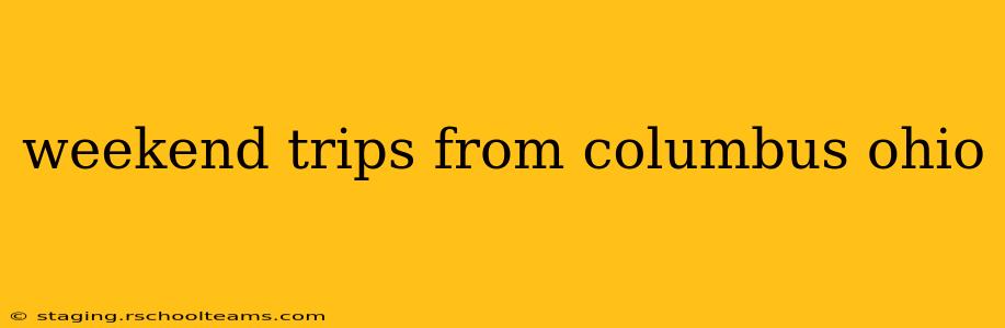 weekend trips from columbus ohio