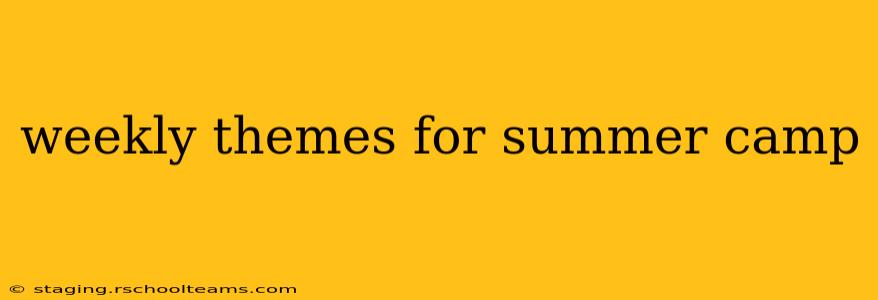 weekly themes for summer camp