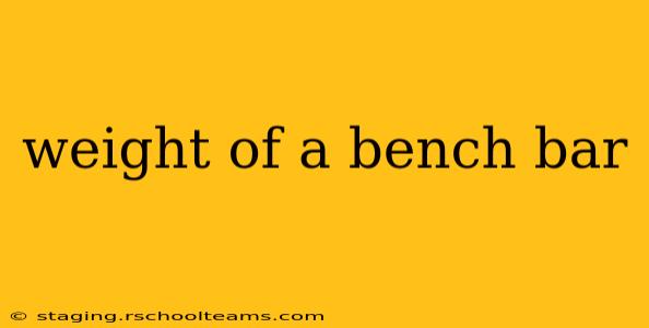 weight of a bench bar
