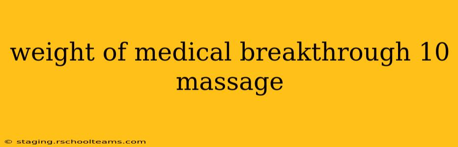 weight of medical breakthrough 10 massage