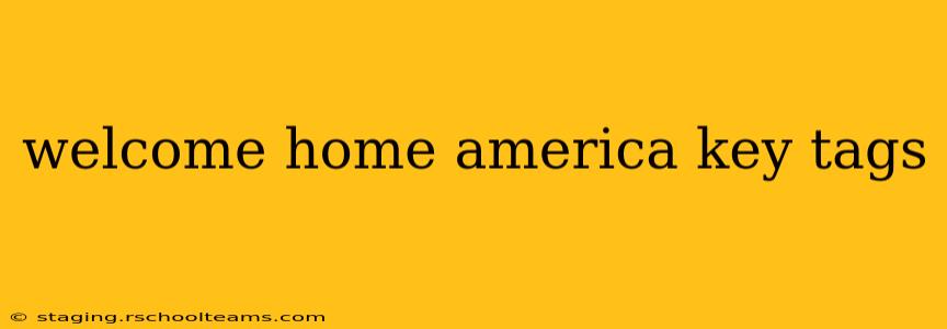 welcome home america key tags