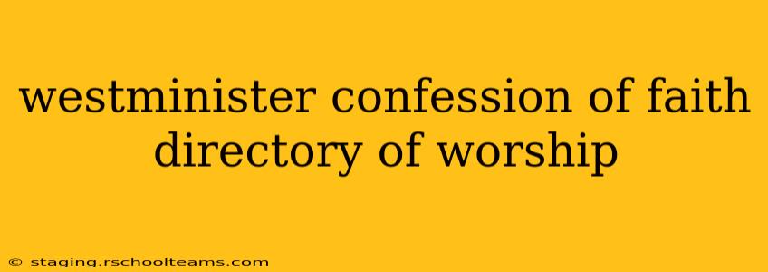 westminister confession of faith directory of worship