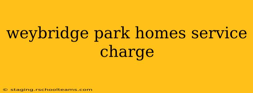 weybridge park homes service charge