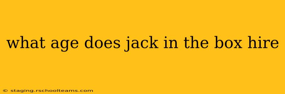 what age does jack in the box hire