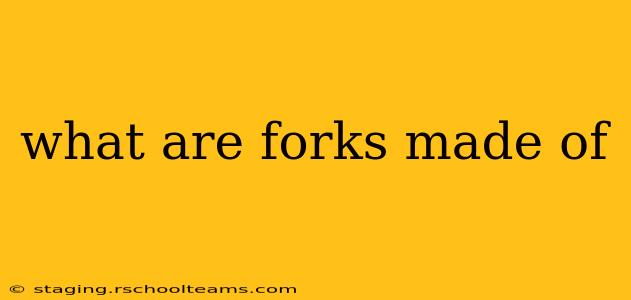what are forks made of