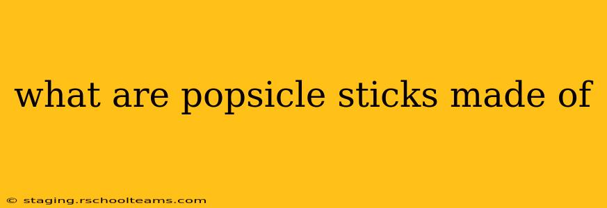 what are popsicle sticks made of