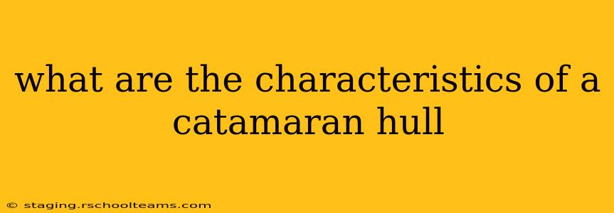 what are the characteristics of a catamaran hull